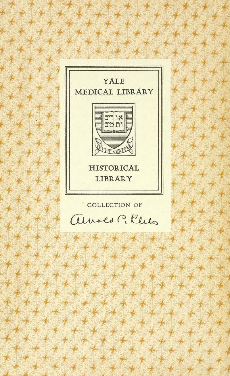 -w* llr? r^w- YALE MEDICAL LIBRARY HISTORICAL LIBRARY ▼■ -r COLLECTION OF (JdAJ^^ C*x tlU^ 4 ■4 ^ 1 ^ * yf J- Ji. 4.: