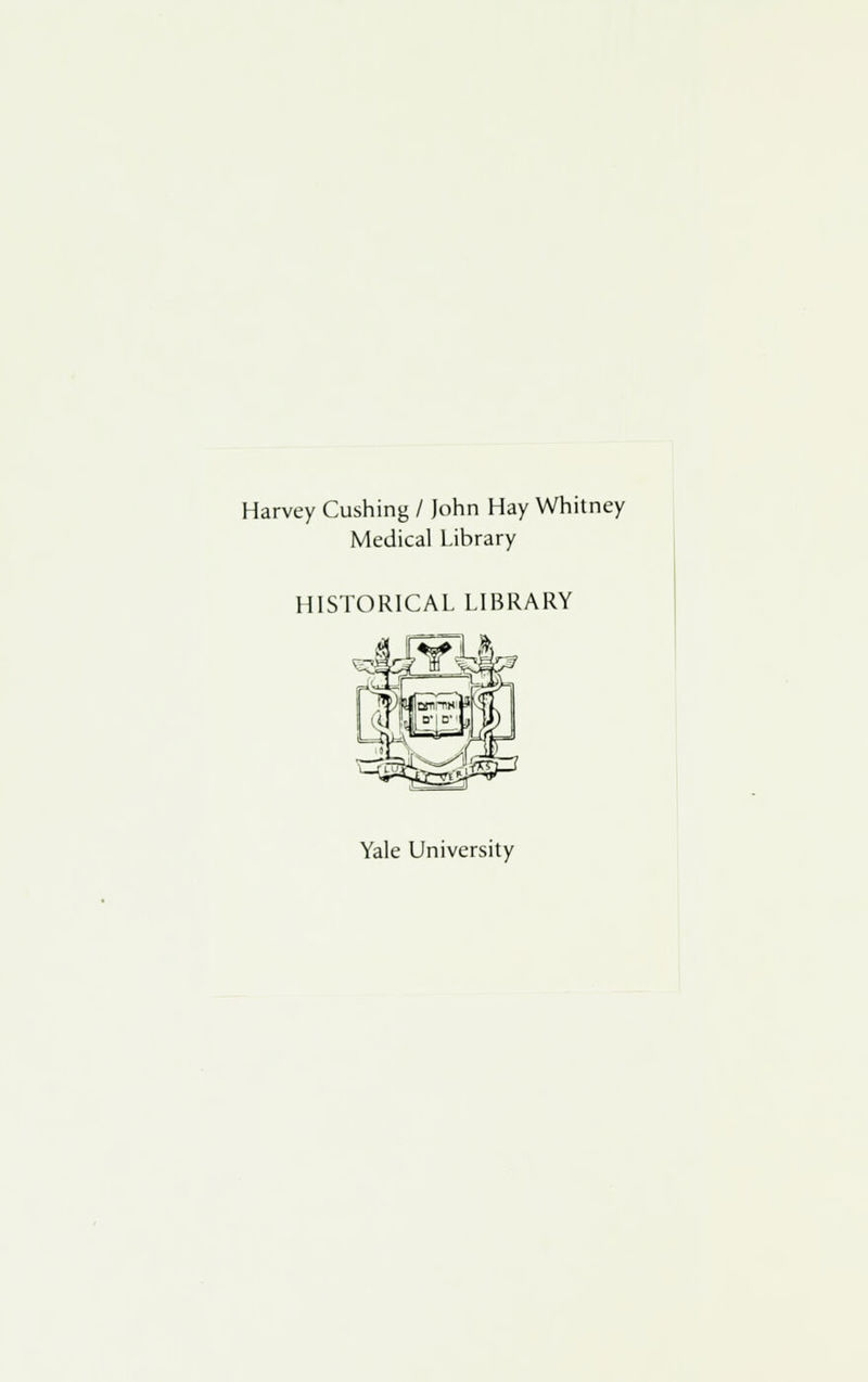 Harvey Cushing / John Hay Whitney Medical Library HISTORICAL LIBRARY Yale University