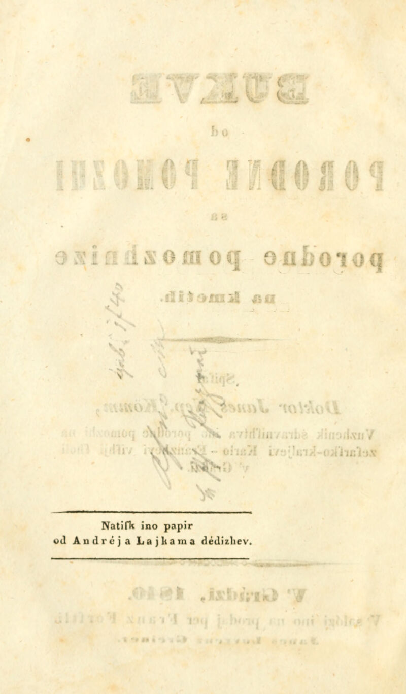 ■• A í! 0JI01 iOffioq oni >q , :' H A v Natifk ino papir od Andrej a Laj kam a dédizhev.
