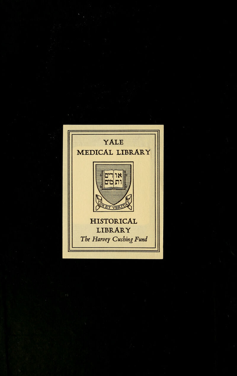 YALE MEDICAL LIBRARY HISTORICAL LIBRARY The Harvey Gushing Fund