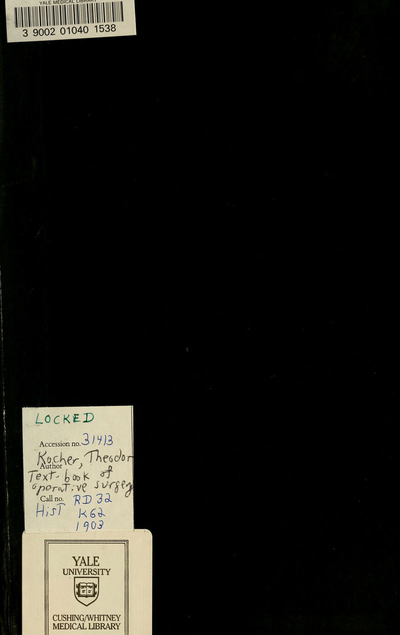 3 9002 01040 1538 LOCKED Accession no.^-5 ' / A3 'Authorxv/ ) o Callno. ^J) ^3L YALE UNIVERSITY CUSHING/WHITNEY MEDICAL LIBRARY