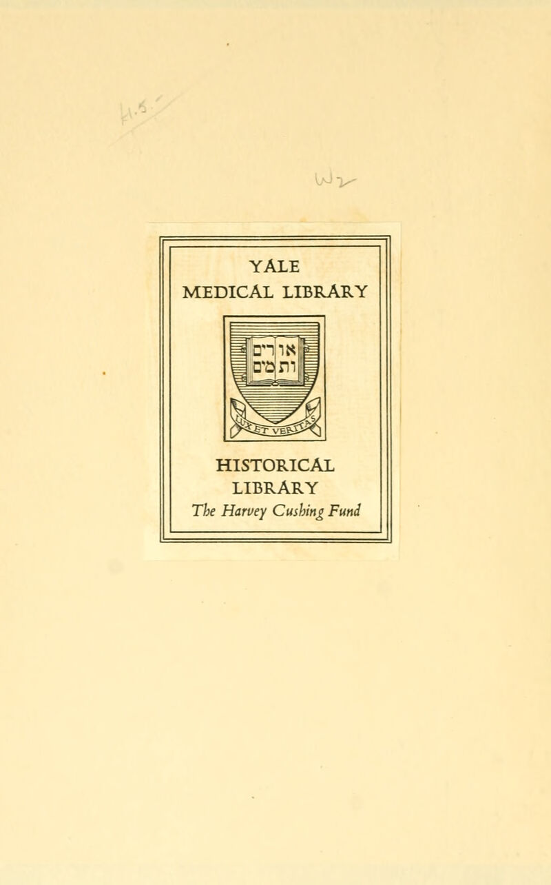 u>v YALE MEDICAL LIBRARY HISTORICAL LIBRARY The Harvey Cushing Fund