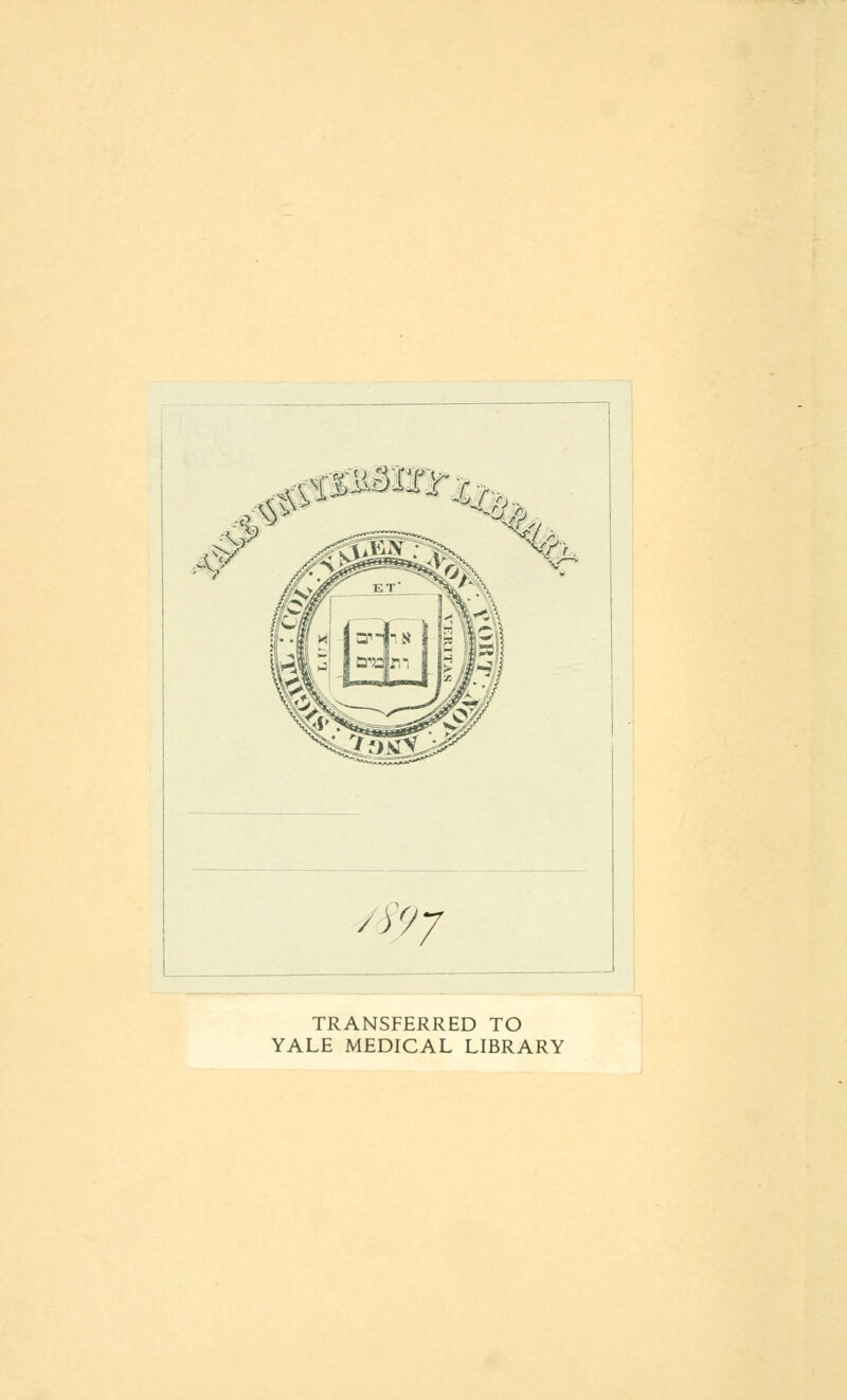 / )9y TRANSFERRED TO YALE MEDICAL LIBRARY