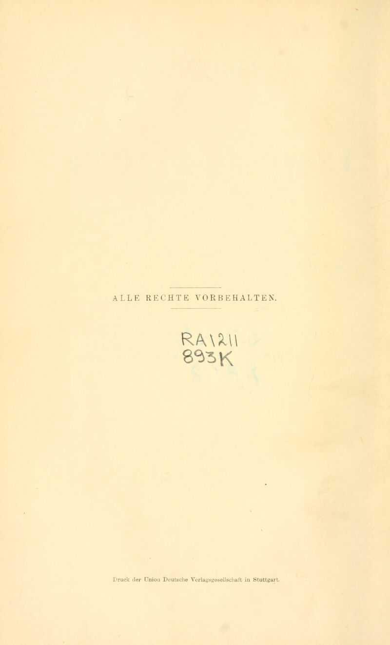 ALLE RECHTE VORBEHALTEN. RMM\ I>ruck der Union Deutsche Ver\e Gesellschaft in -