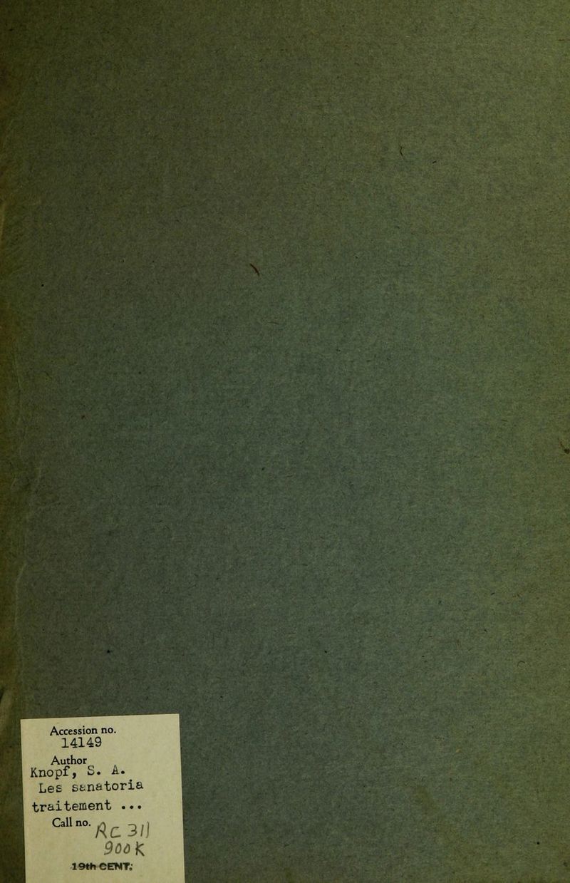 \ Accession no. 14149 Author Knopf, S» A. Les stnatoria traitement ... Callno.^c3/] 90ôK 19thCENT;