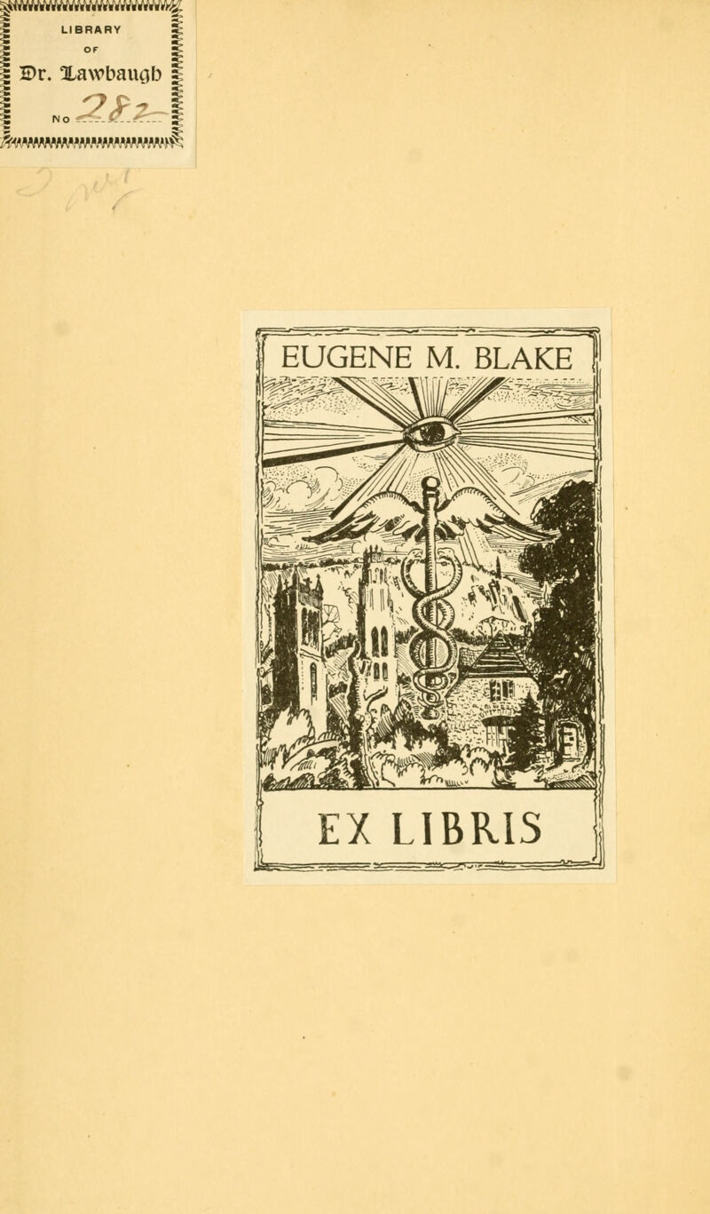 LIBRARY OF 5 2Dr. Xawbaugb i 2 J 2 EUGENE M. BLAKE