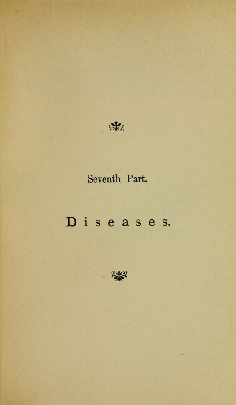 Seventh Part. Diseases.