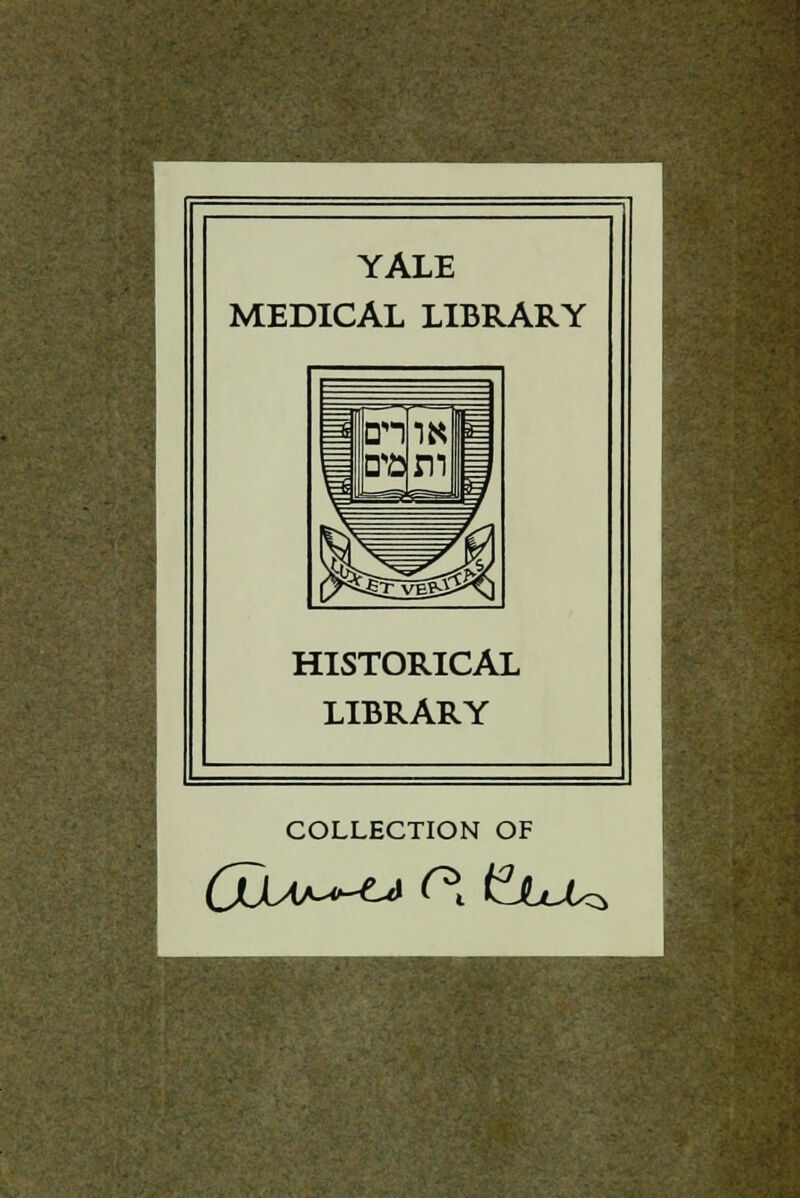 ' YALE MEDICAL LIBRARY HISTORICAL LIBRARY COLLECTION OF