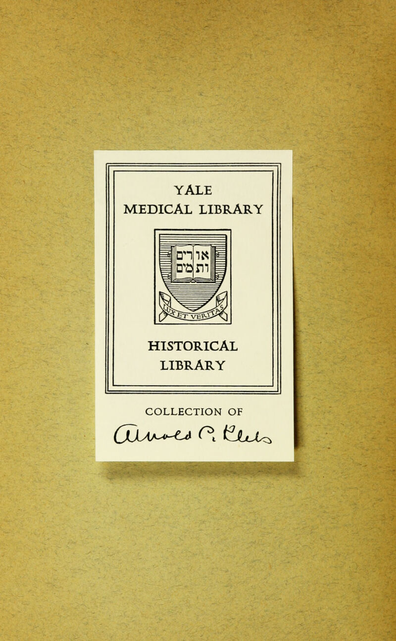 YALE MEDICAL LIBRARY HISTORICAL LIBRARY COLLECTION OF