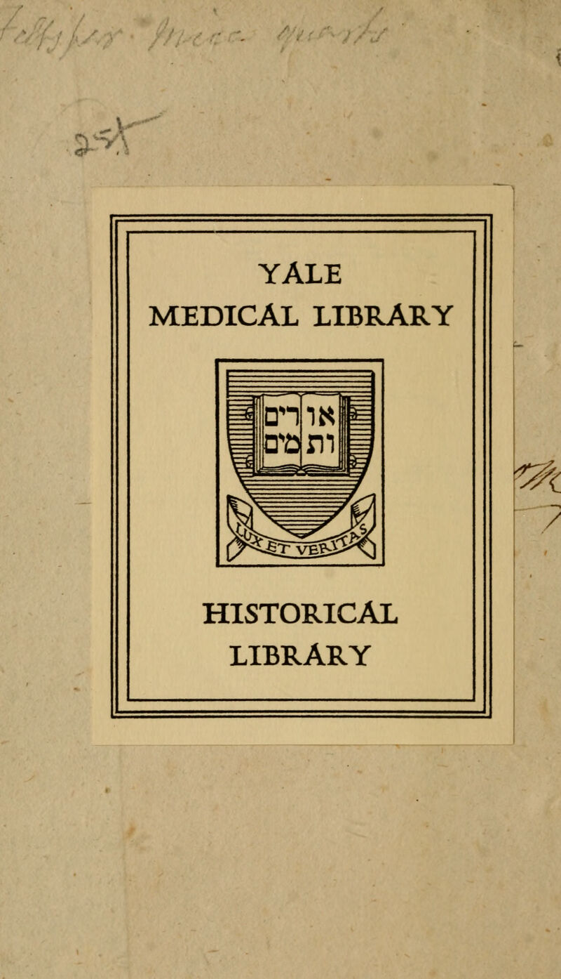 ^c YALE MEDICAL LIBRARY HISTORICAL LIBRARY /