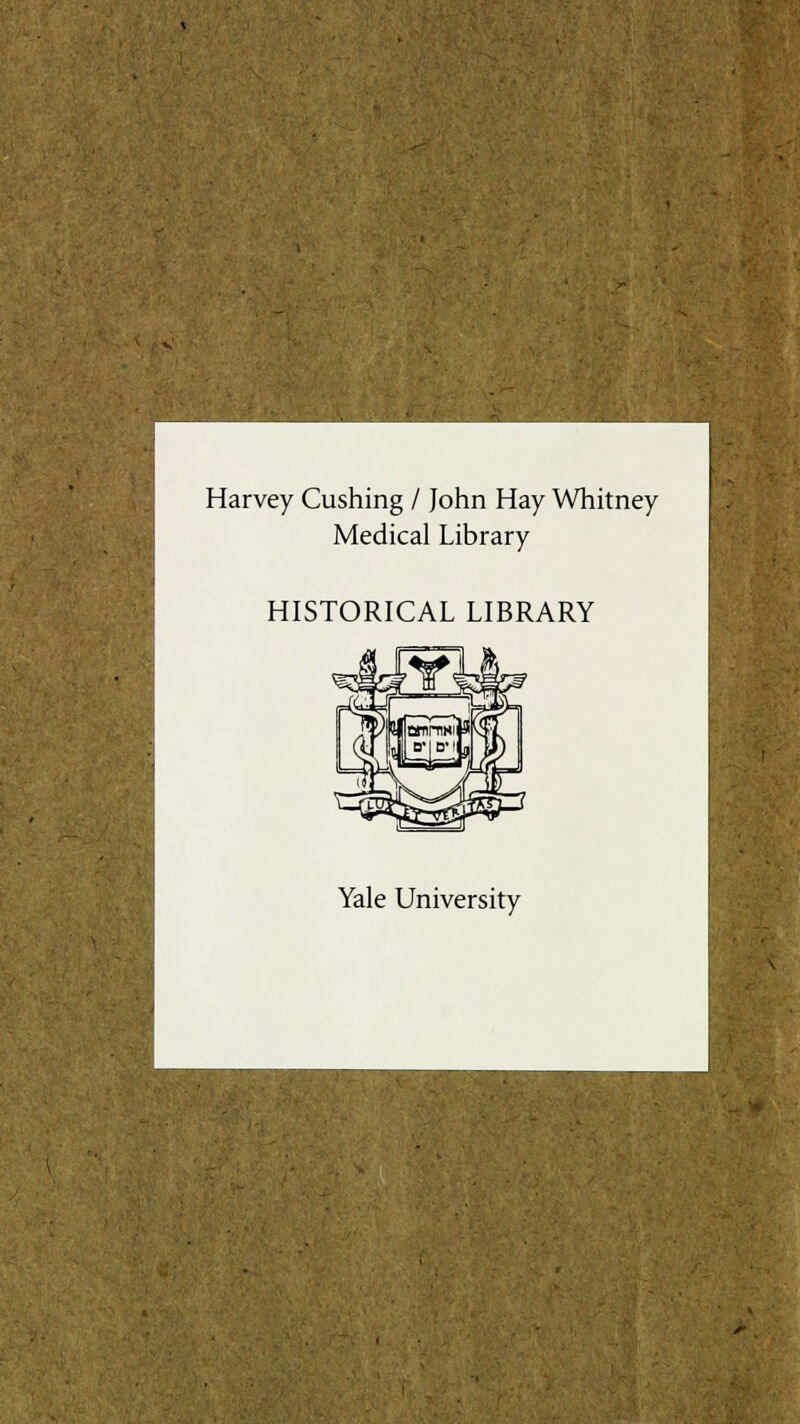 Harvey Cushing / John Hay Whitney Medical Library HISTORICAL LIBRARY Yale University