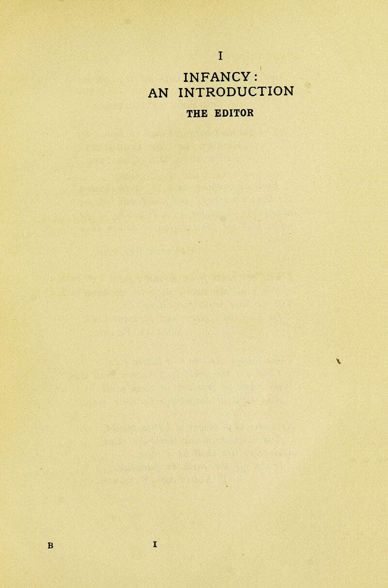 INFANCY: AN INTRODUCTION THE EDITOR