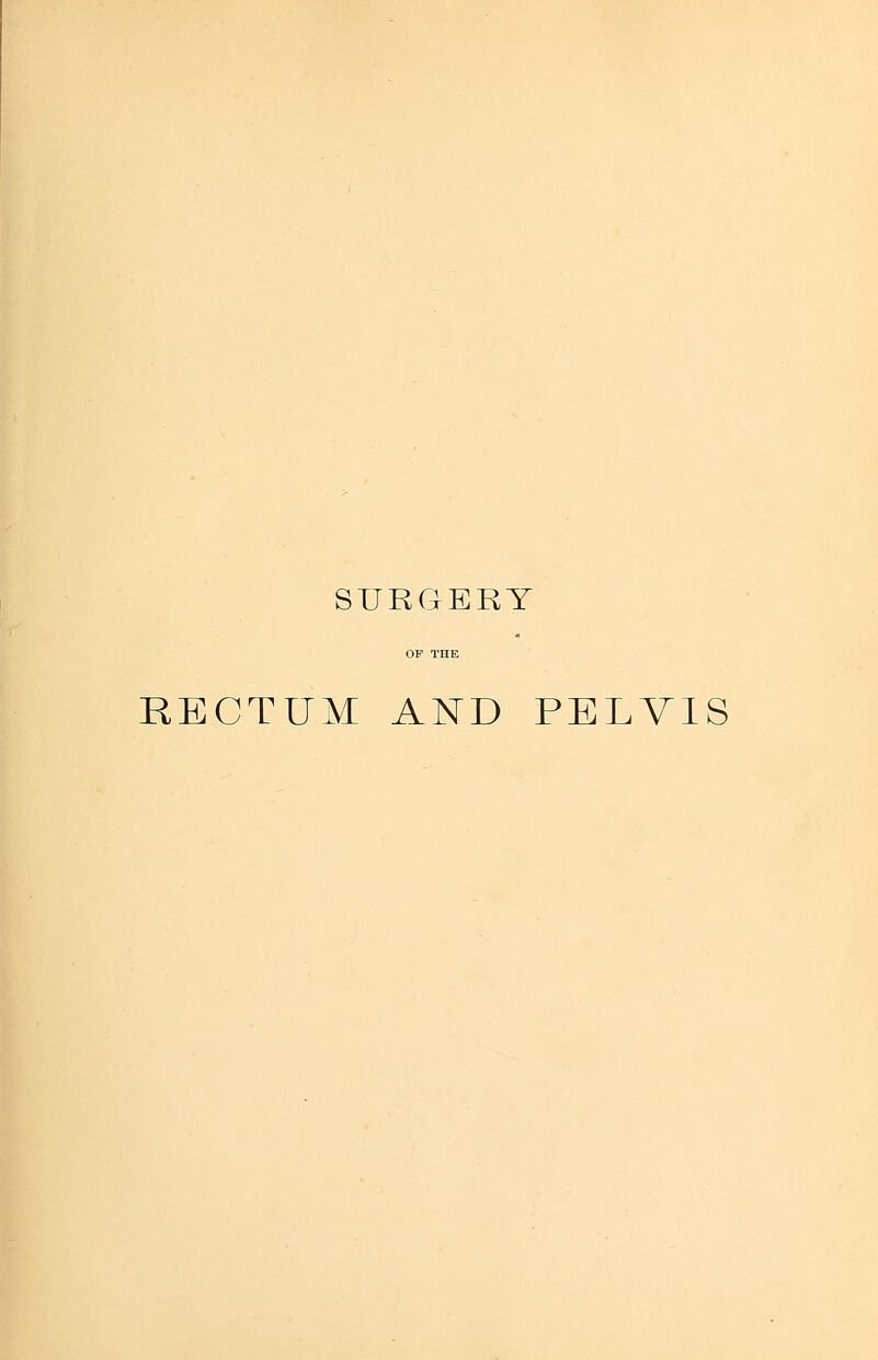 SURGERY RECTUM AND PELVIS