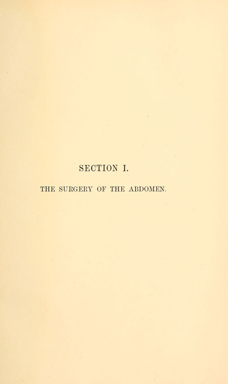 SECTION I. THE SUKGEKY OF THE ABDOMEN.