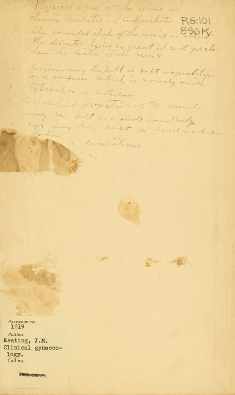 R6c\0\ oybry t \ Accession no. 1619 Author Keating, J.M. Clinical gynaeco- logy. C.i 11 no. '
