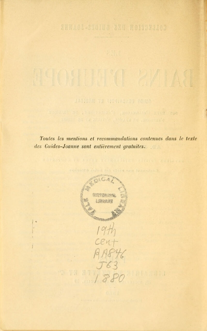 Toutes les mentions et recommandations contenues dans le texte des Guides-Joanne sont entièrement gratuites. ' ce* PO