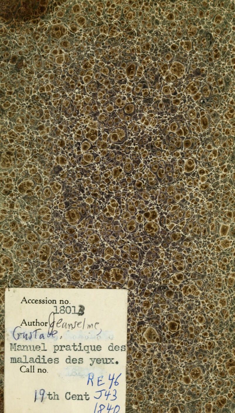 >>--* Accession no. 13015 Amhot\fgar[rfl^r Manuel pratique des maladies des yeux» Call no. j-^th Cent JYi