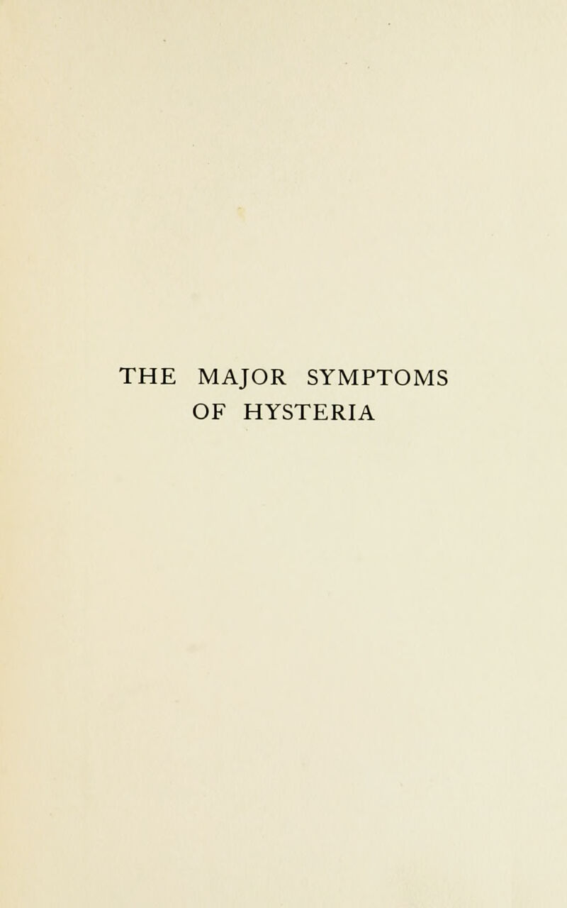 THE MAJOR SYMPTOMS OF HYSTERIA