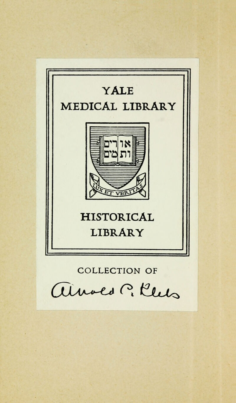 YALE MEDICAL LIBRARY HISTORICAL LIBRARY COLLECTION OF