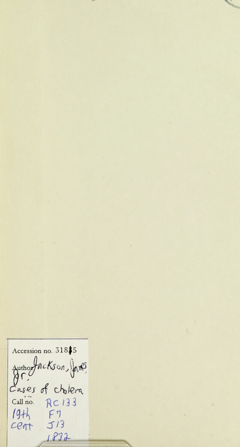 Accession no. 318|5 Autho^^&Orf,\WS Call no. J^C/3 3 /^ FT _ ' ^3- i . - =s