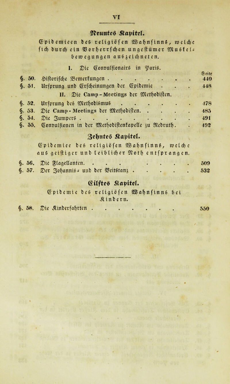 Neunte« Kapitel. Gpibcmicen b es retigiöfen äBafynfinn», rocldjc fief) burd) ein 9Sor()eEtfd)cn ungcftümcE SCRuSfcU \i eit> e 9 u n 9 c n ausseid) neten. 1. Sic SciiDulftcnatrS in ^atis. Seite §. 50. £i|lorifd)e SBcmctEungcu 410 §. 51. llrfprung unb Srfdjcinungcn bec ßpibemi« . . . 448 II. Sie Camp-Meetings bet 50Jetf>obt[h'n. §. 52. Uvfptung beS SOletfjobiSmuS 478 §. 53. Sie Camp-Meetings bet SOceUjobiftcn 485 §. 54. Sic SumpcrS 491 §. 55. Sonttutftoncn in bet SDlctfyobiftcnfapeKc ju Sfcbrutf). . 492 3cfcnte§ Stapittl. 6'Pibcmicc bcs retigiöfen SBaljnfinnS, njctdjc aus geiftiger unb tcibUdjet Siotfj cntfptangcn. §. 56. Sic glageflanten. ... .... 509 §. 57. Set SofianniS- uiib ber SScitStonj 532 Stifte« äapitel. ©pibetuie bc» religiofen SBafynfinnS 0ci £ i n b c r n. §. 58. Sie Jtinberfatjttcn 550