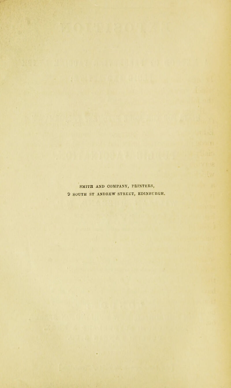 SMITH AND COMPANY, PRINTERS, 9 SOUTH ST ANDREW STREET, EDINBURGH.