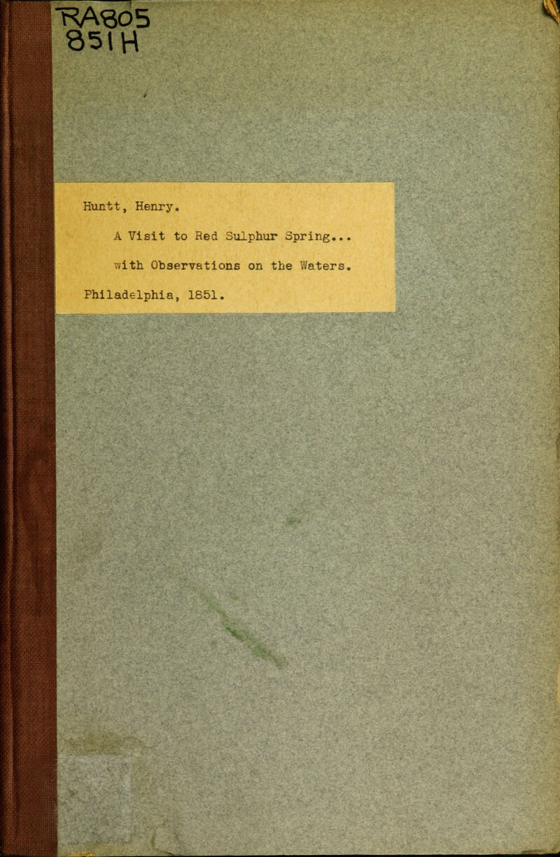 851H Huntt, Henry. A Visit to Red Sulphur Spring... viith Observations on the Waters, Philadelphia, 1851.