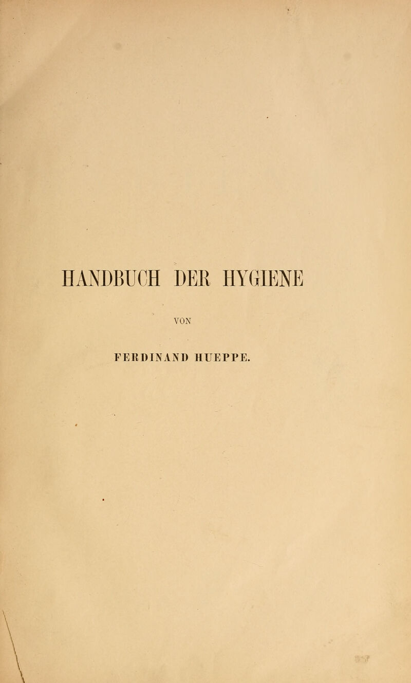 HANDBUCH DER HYGIENE VON FERDINAND HUEPPE. \ \