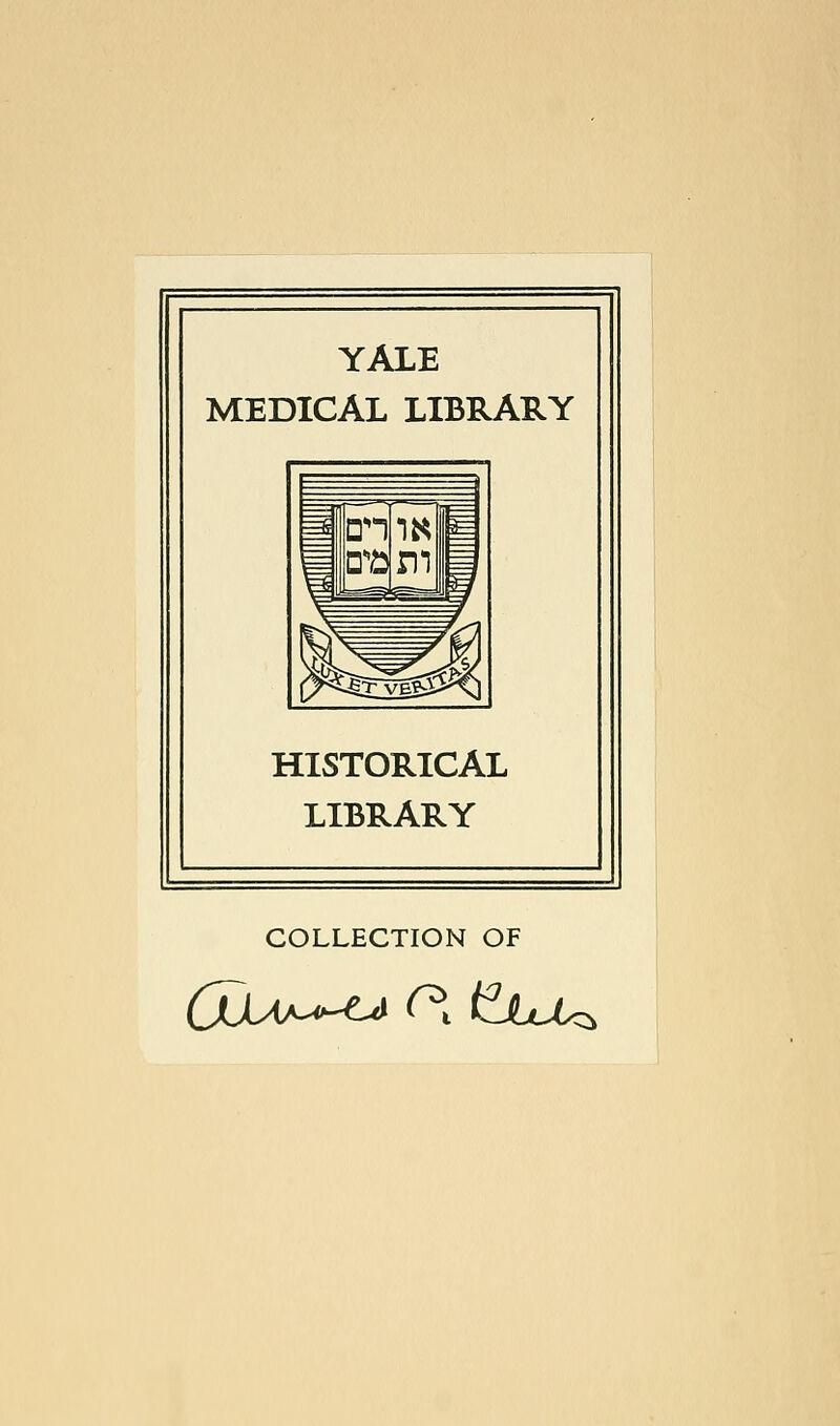 YALE MEDICAL LIBRARY HISTORICAL LIBRARY COLLECTION OF