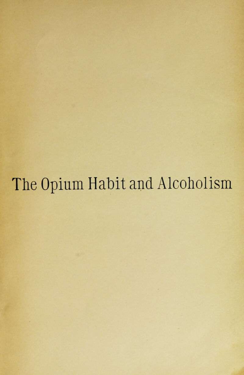 The Opium Habit and Alcoholism