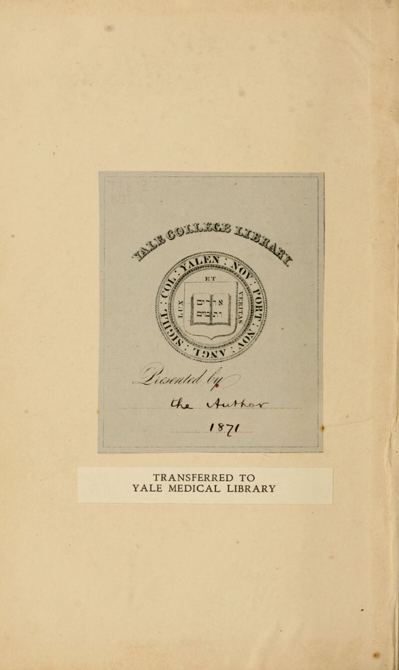 TRANSFERRED TO YALE MEDICAL LIBRARY