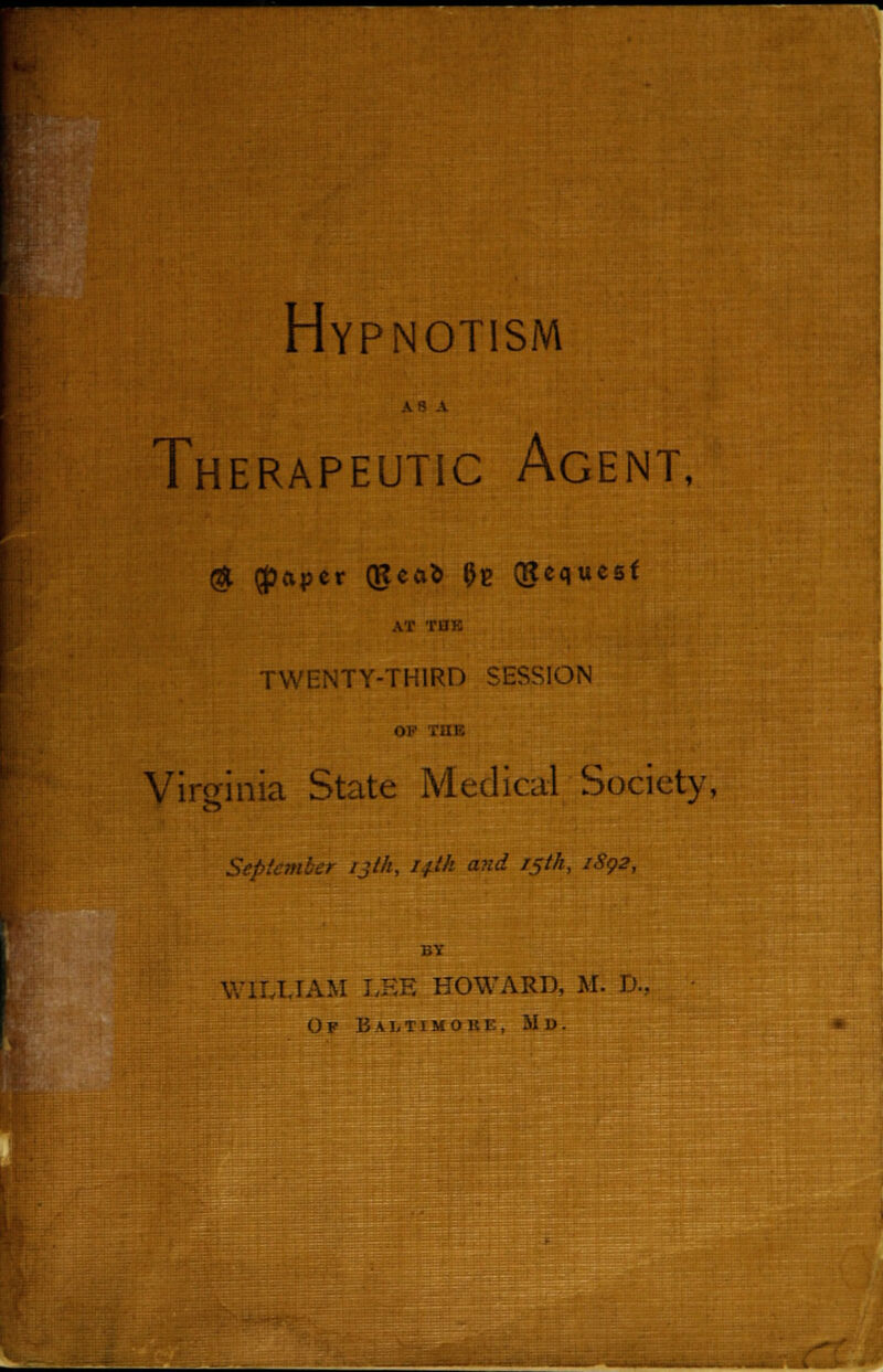 Therapeutic Agent, & (paper (Bca^ 02 (gequesf AT TWENTY-THIRD SESSION Virginia State Medical Society, Sepicviber ijth, ifih and 15th, 1S92, Wi: MAM LEE HOWARD, M. D.. Of Baltimoke, Jlu.