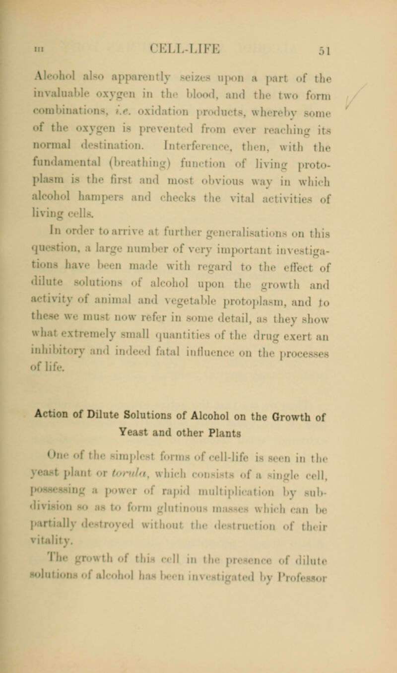 \ i part of ilir invalua in the and the two form lation | . whereby some prevented firon hing its normal Lion. Interference, then, with the fundamental (breathing) function of living pi and mo way in which ►hoi hampers and che vital actii In 01 • furth( disations on this imber of very important ini tiom with regard to the effect of dilut ;' alcohol upon the growth and mimal and ble protoplasm, and to me detail, as they Bhow what .11 quantities of the di I an inhi iid indeed fatal influence on the pi Action of Dilute Solutions of Alcohol on the Growth of Plants ell-life i> seen in the Rrhicb 11 cell, iid multiplication divi in, glUj M |M. unh«.ut tl .ii of their II in ti. Jute