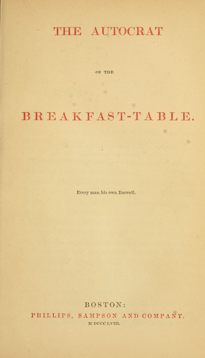 BREAKFAST-TABLE Ercrv man his own Boswell. BOS TO N : PHILLIPS, SAMPSON AND COMPANY.