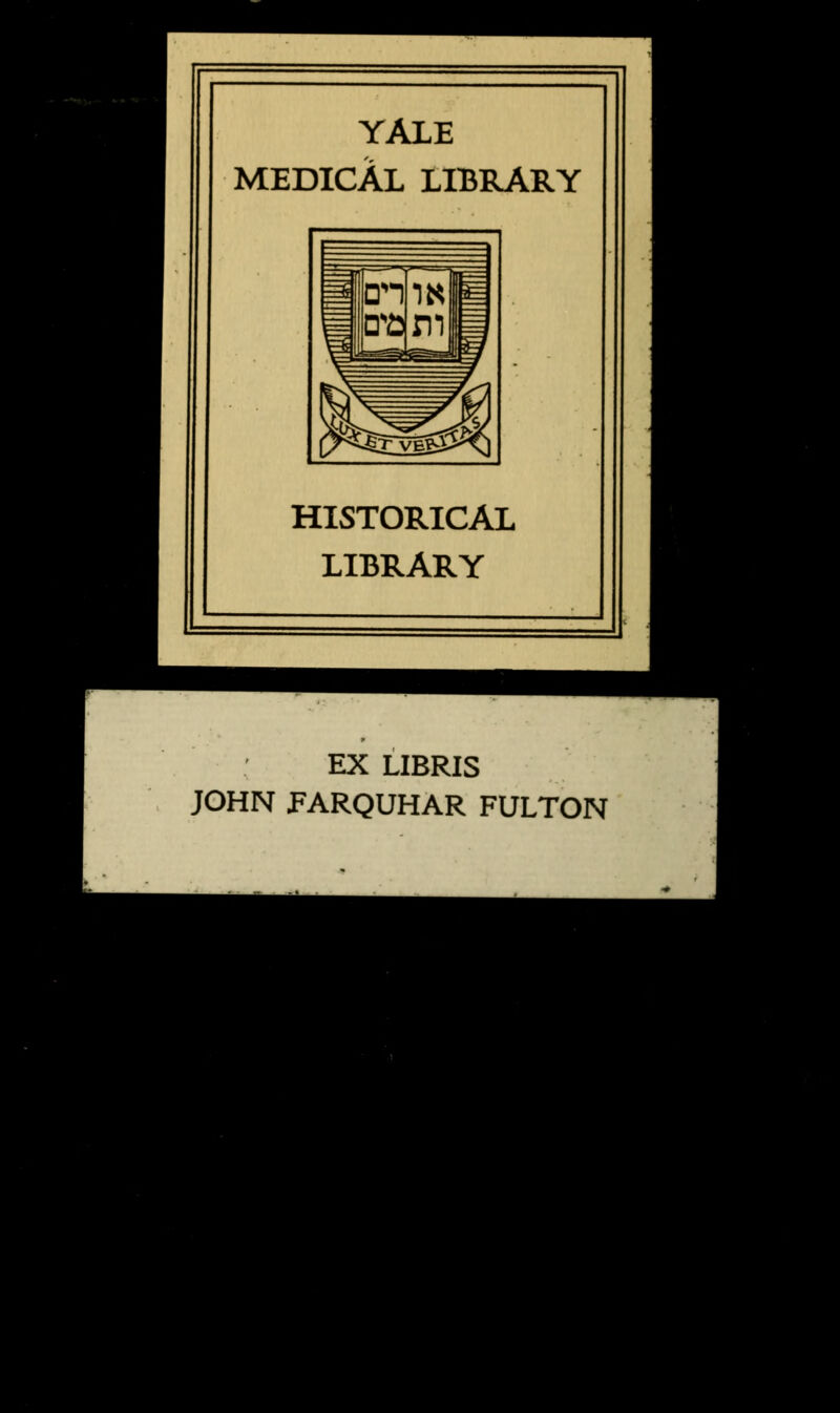 YALE MEDICAL LIBRARY HISTORICAL LIBRARY EX LIBRIS JOHN FARQUHAR FULTON