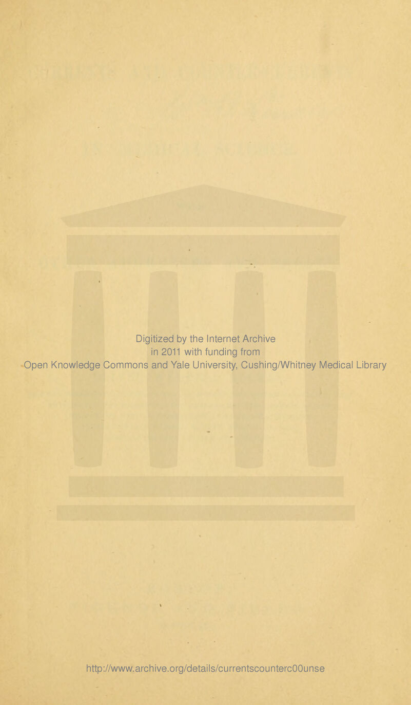 Digitized by the Internet Archive in 2011 with funding from Open Knowledge Commons and Yale University, Cushing/Whitney Medical Library http://www.archive.org/details/currentscountercOOunse