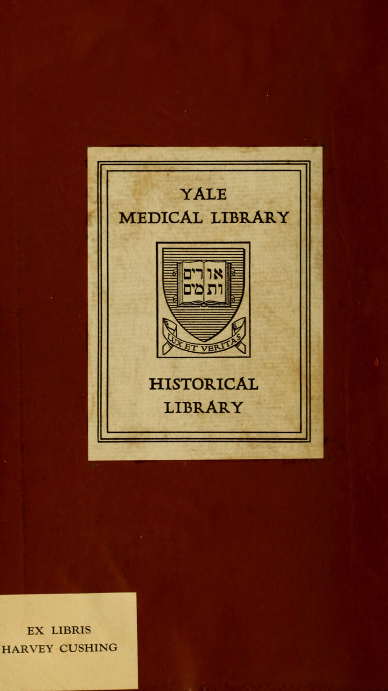 YALE MEDICAL LIBRARY HISTORICAL LIBRARY EX LIBRIS HARVEY GUSHING
