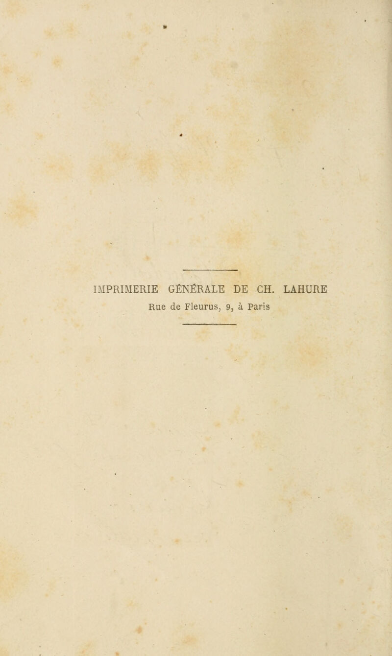 IMPRIMERIE GÉNÉRALE DE CH. LAHURE Rue de Fleurus, 9, à Paris