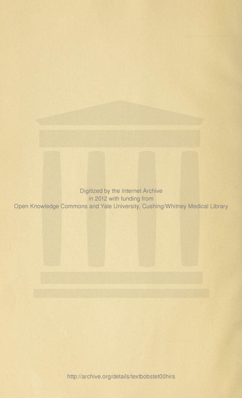 Digitized by the Internet Archive in 2012 with funding from Open Knowledge Commons and Yale University, Cushing/Whitney Medical Library http://archive.org/details/textbobstetOOhirs