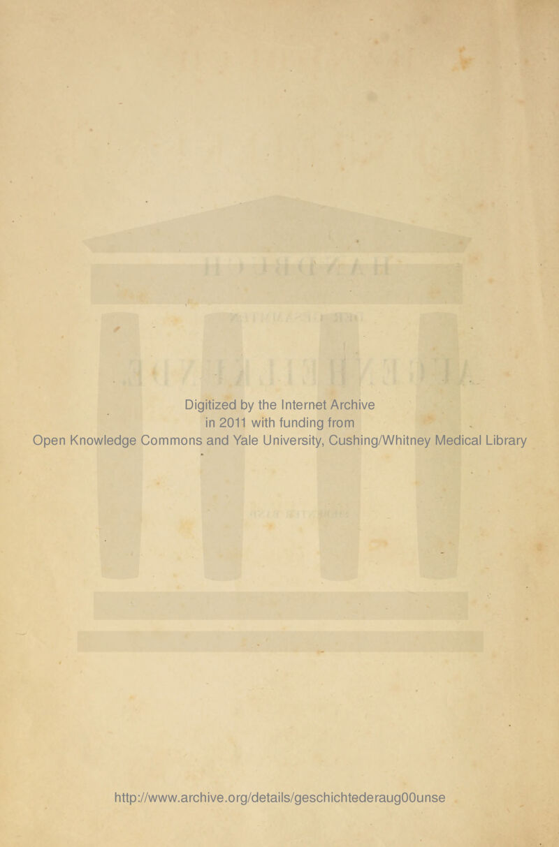 Digitized by the Internet Archive in 2011 with funding from Open Knowledge Commons and Yale University, Cushing/Whitney Medical Library http://www.archive.org/details/geschichtederaugOOunse