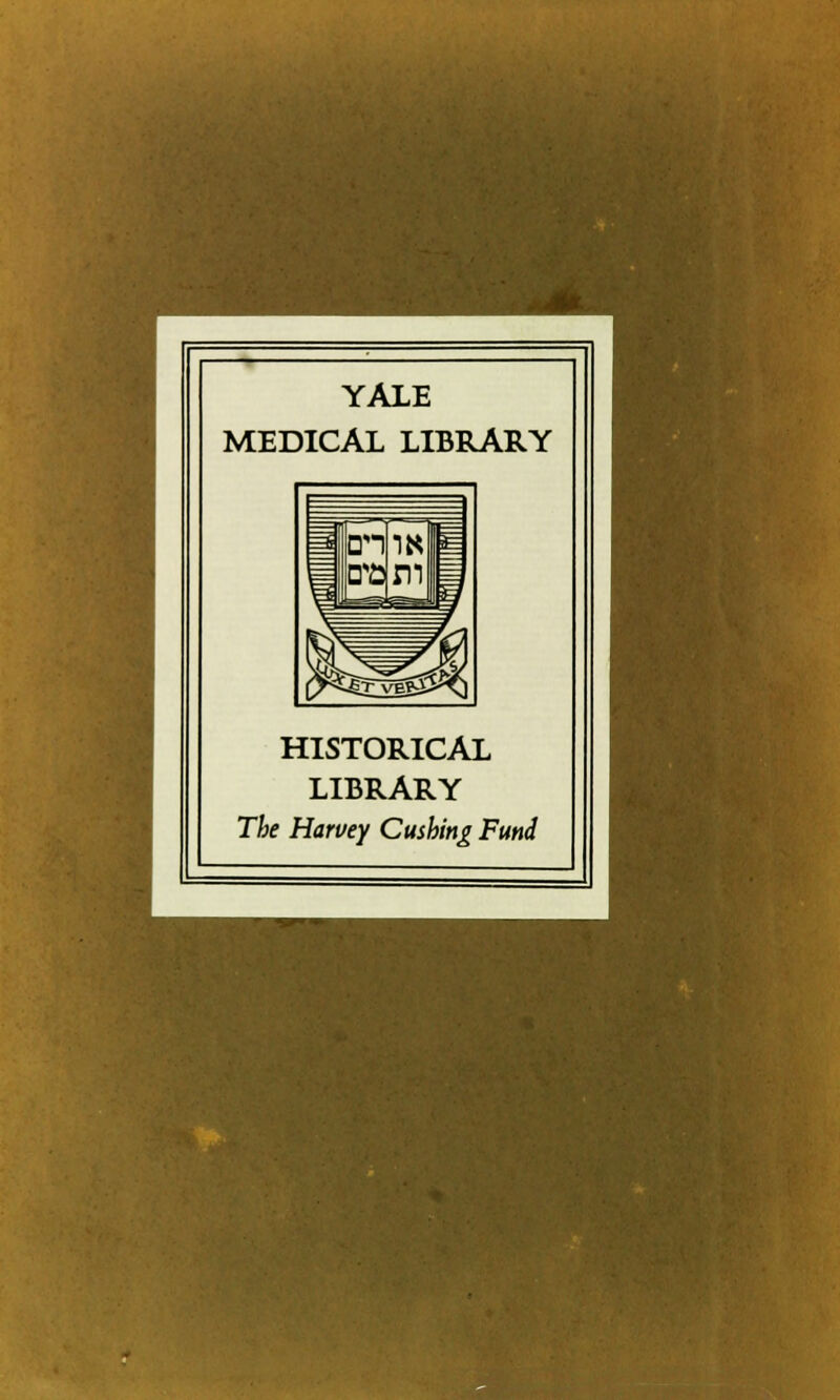 YALE MEDICAL LIBRARY HISTORICAL LIBRARY The Harvey Cushing Fund