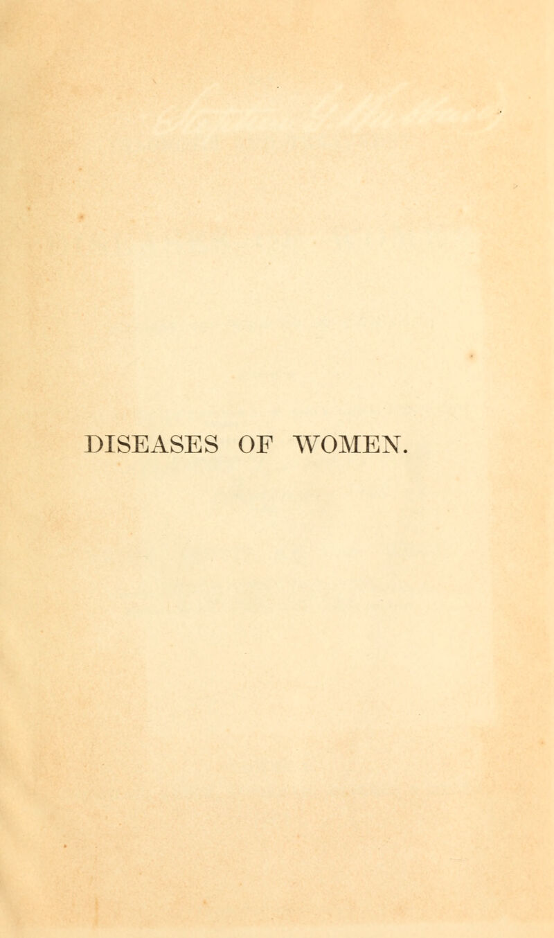 DISEASES OF WOMEN.