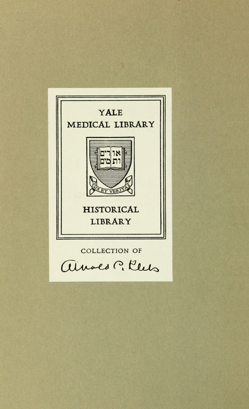 YALE MEDICAL LIBRARY HISTORICAL LIBRARY COLLECTION OF