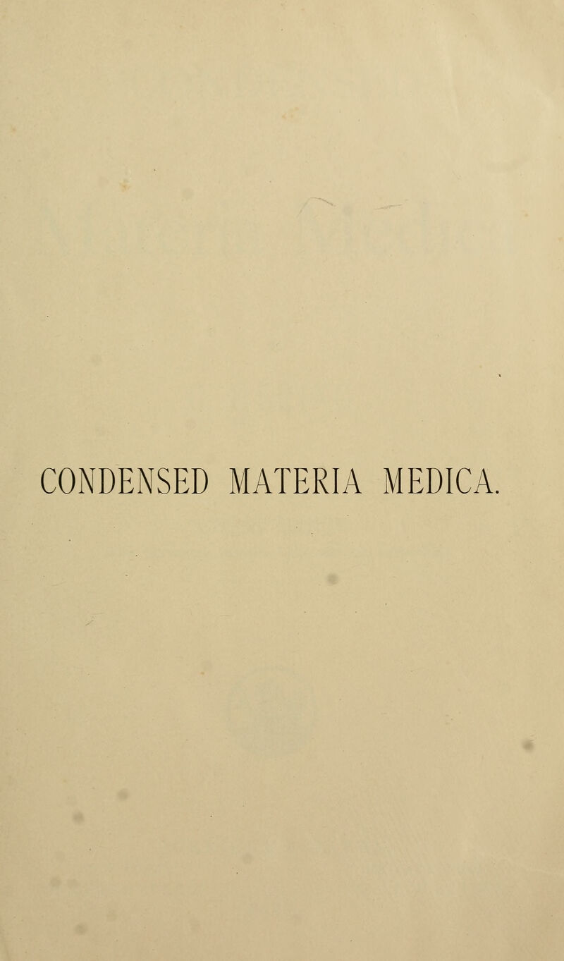 CONDENSED MATERIA MEDICA.