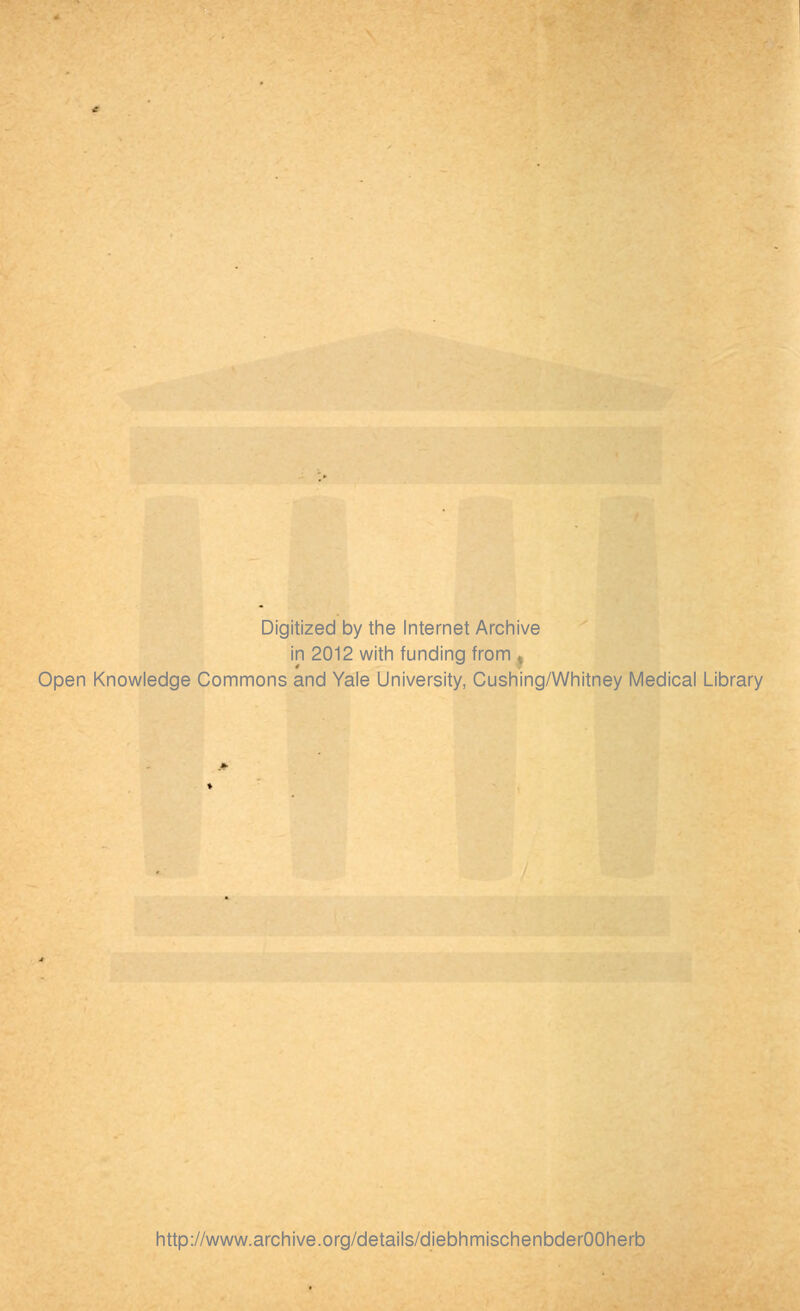 Digitized by the Internet Archive in 2012 with funding from , Open Knowledge Commons and Yale University, Cushing/Whitney Medical Library http://www.archive.org/details/diebhmischenbderOOrierb