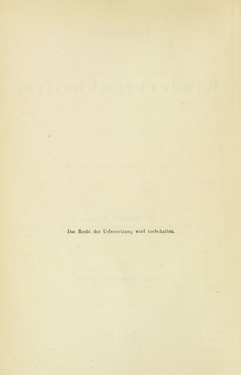 Das Rocht der Ueberselzun» wird vorbehalten.