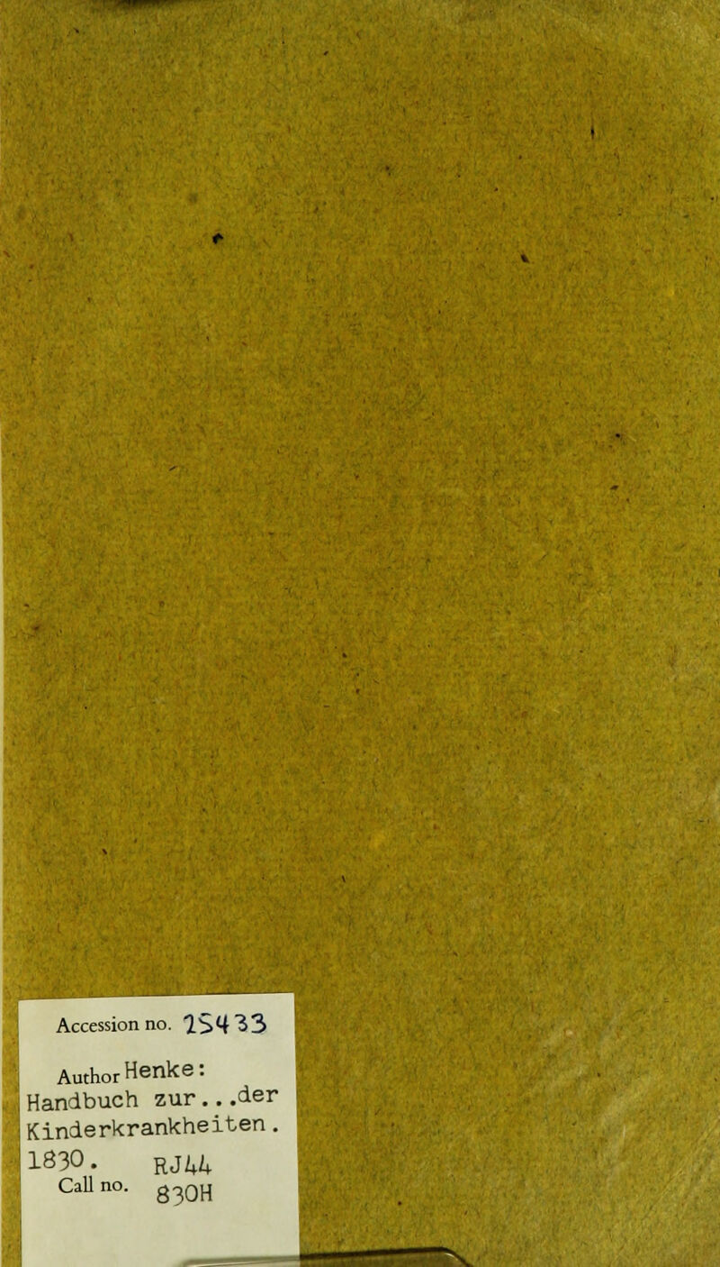 Author Henke: Handbuch zur...der Kinderkrankheiten. 1830• RJ44 Call no. 830H