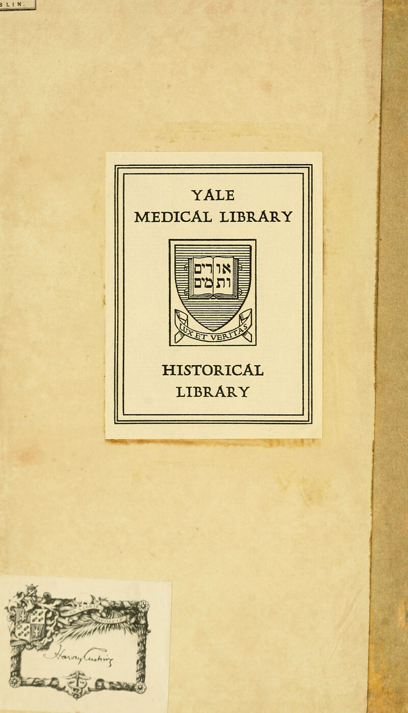 YALE MEDICAL LIBRARY =fi En to m 3= HISTORICAL LIBRARY ■-■*