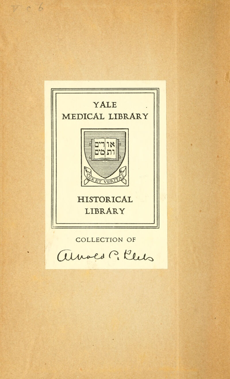 YALE MEDICÄL LIBRARY HISTORICAL LIBRARY COLLECTION OF