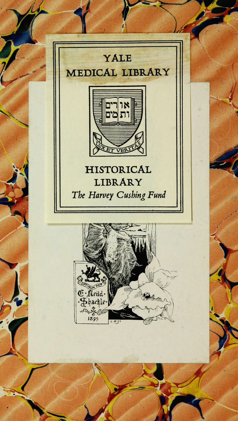 >j r X YALE MEDICAL LIBRARY HISTORICAL LIBRARY The Harvey Cushing Fund